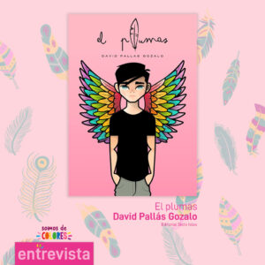 «El Plumas», de David Pallás Gozalo. Una historia contra el Bullying y la LGTBIfobia a través del primer amor adolescente