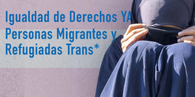 Igualdad de Derechos Ya, para las Personas Migrantes y Refugiadas Trans*