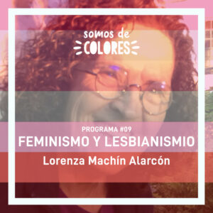 Programa 9: Feminismo y lesbianismo con Lorenza Machín