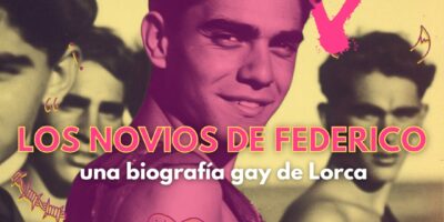 Programa 83: Los novios de Federico. Una biografía gay de Lorca