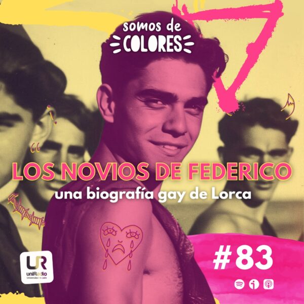 Programa 83: Los novios de Federico. Una biografía gay de Lorca