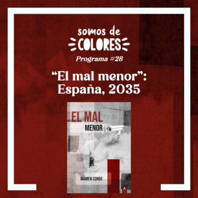 Programa 28: «El mal menor», de Mamen Conde. Una distopía sobre la España de 2035
