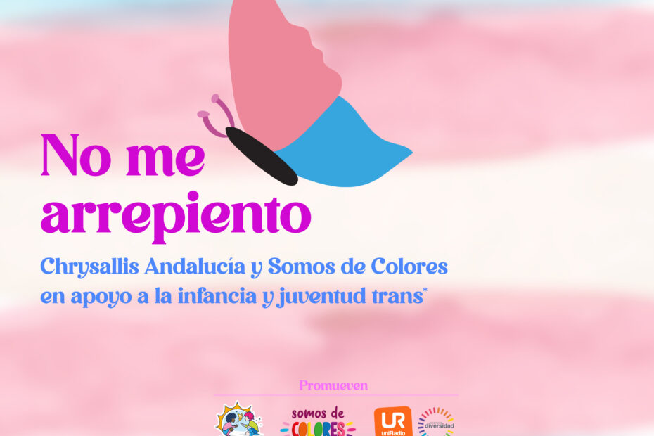 No me arrepiento - Campaña de Chrysallis Andalucía y Somos de Colores