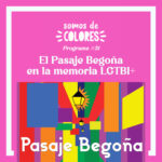 El Pasaje Begoña en la memoria LGTBI+ Somos de Colores