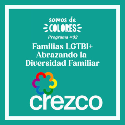 Programa 32: Familias LGTBI+: Abrazando la Diversidad Familiar