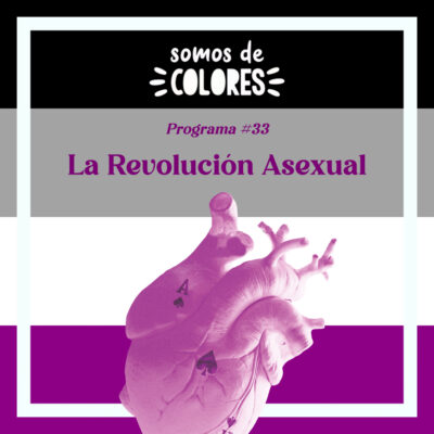 Programa 33: La Revolución Asexual, con Celia Gutiérrez y el Atlantic Pride, Orgullo del Norte