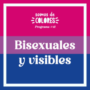 Programa 41: Bisexuales y visibles (en directo con público)