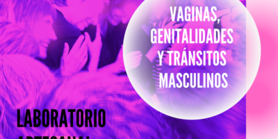 Laboratorio Artesanal “Vaginas, Genitalidades y Tránsitos Masculinos” en Granada
