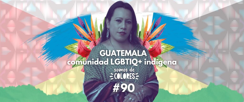 Entrevísta a Mónica Chub, mujer trans indígena Maya de Guatemala