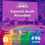 Jornadas LGTBIQA+ "Municipios de Colores" en Alcaudete, organizadas por Somos de Colores