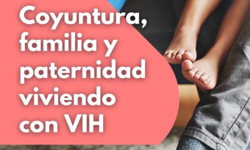 Coyuntura, familia y paternidad viviendo con VIH